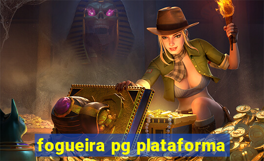 fogueira pg plataforma